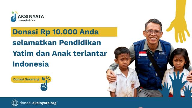 Dengan Rp 10.000 Membantu Menyelamatkan Pendidikan Yatim dan Anak Terlantar